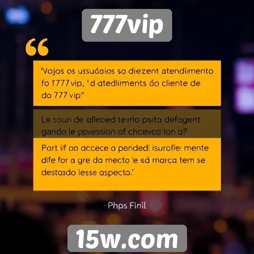 Feedback de usuários sobre o atendimento ao cliente do 777vip